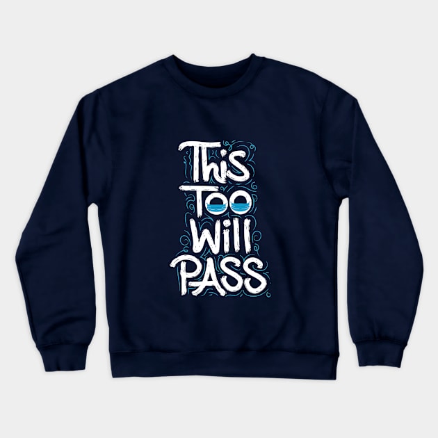 This too will pass Crewneck Sweatshirt by Zaawely